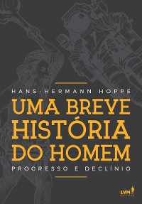 Cover Uma breve história do homem: Progresso e declínio