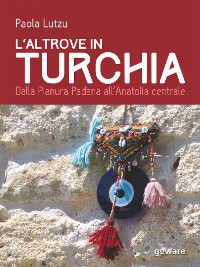 Cover L’altrove in Turchia. Dalla Pianura Padana all’Anatolia centrale