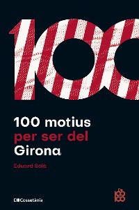 Cover 100 motius per ser del Girona