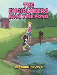 Cover Engirlneers Save Fish Pond