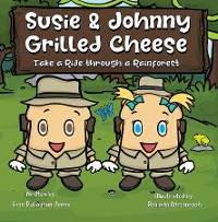 Cover Susie & Johnny Grilled Cheese Take a Ride Through a Rainforest