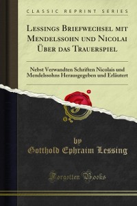 Cover Lessings Briefwechsel mit Mendelssohn und Nicolai Über das Trauerspiel