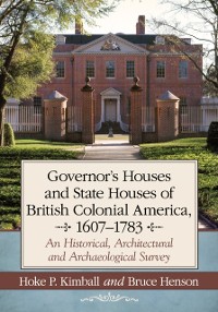 Cover Governor's Houses and State Houses of British Colonial America, 1607-1783