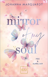 Cover Mirror Of My Soul. Fee & Aurelian (Erstauflage exklusiv mit Farbschnitt)