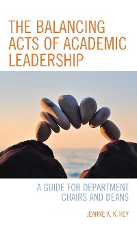 Cover The Balancing Acts of Academic Leadership