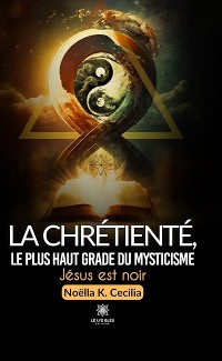 Cover La chrétienté, le plus haut grade du mysticisme