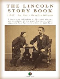 Cover THE LINCOLN STORY BOOK: A judicious collection of the best stories and anecdotes of the great President, many appearing here for the first time in book form
