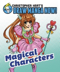 Cover Magical Characters: Christopher Hart's Draw Manga Now!