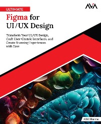 Cover Ultimate Figma for UI/UX Design: Transform Your UI/UX Design, Craft User-Centric Interfaces, and Create Stunning Experiences with Ease