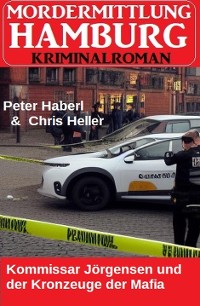 Cover Kommissar Jörgensen und der Kronzeuge der Mafia: Mordermittlung Hamburg