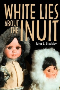 Cover White Lies About the Inuit