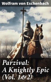 Cover Parzival: A Knightly Epic (Vol. 1&2)