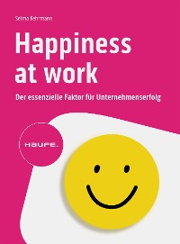 Cover Happiness at Work – Der essenzielle Faktor für Unternehmenserfolg