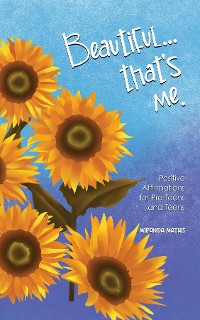 Cover Beautiful...that's Me: Positive Affirmations  fofor Pre-Teens and Teens: Positive Aspirations for Pre-Teens and Teens