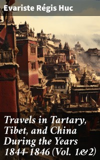 Cover Travels in Tartary, Tibet, and China During the Years 1844-1846 (Vol. 1&2)