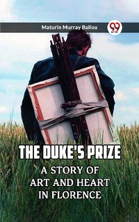 Cover The Duke'S Prize A Story Of Art And Heart In Florence