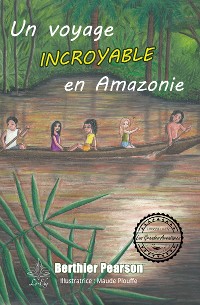 Cover Un voyage incroyable en Amazonie