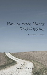 Cover HOW TO MAKE MONEY DROPSHIPPING