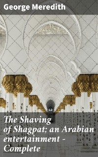Cover The Shaving of Shagpat; an Arabian entertainment — Complete