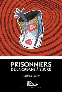 Cover Prisonniers de la cabane à sucre