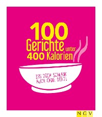 Cover 100 Gerichte unter 400 Kalorien