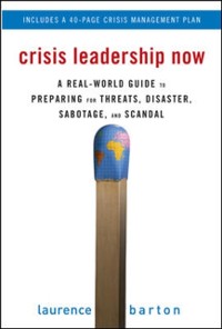 Cover Crisis Leadership Now: A Real-World Guide to Preparing for Threats, Disaster, Sabotage, and Scandal