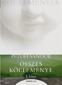 Cover Petőfi Sándor összes költeménye 1. rész
