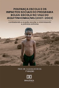 Cover Poupança Escola e os impactos sociais do programa Bolsa-Escola no Vale do Jequitinhonha/MG (2001-2003)