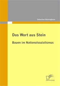Cover Das Wort aus Stein: Bauen im Nationalsozialismus