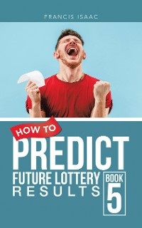 Cover How to Predict Future Lottery Results Book 5