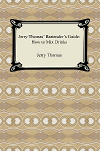 Cover Jerry Thomas' Bartender's Guide: How to Mix Drinks