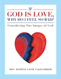 Cover If God Is Love, Why Do I Feel so Bad?