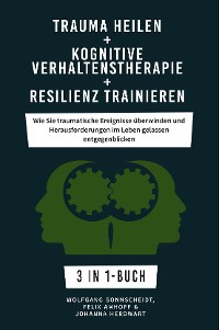 Cover Trauma heilen + Kognitive Verhaltenstherapie + Resilienz trainieren
