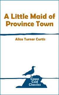 Cover A Little Maid of Province Town