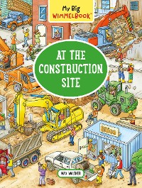 Cover My Big Wimmelbook® - At the Construction Site: A Look-and-Find Book (Kids Tell the Story) (My Big Wimmelbooks)