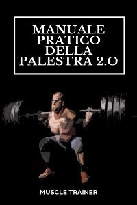 Cover Manuale Pratico della Palestra 2.0