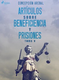 Cover Artículos sobre beneficiencia y prisiones. Tomo V