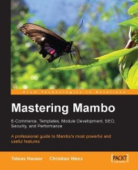 Cover Mastering Mambo: E-Commerce, Templates, Module Development, SEO, Security, and Performance