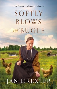 Cover Softly Blows the Bugle (The Amish of Weaver's Creek Book #3)