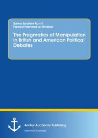 Cover Pragmatics of Manipulation in British and American Political Debates