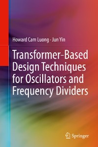 Cover Transformer-Based Design Techniques for Oscillators and Frequency Dividers