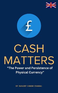 Cover Cash Matters: The Power and Persistence of Physical Currency