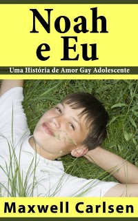 Cover Noah e Eu - Uma História de Amor Gay Adolescente