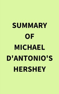 Cover Summary of Michael D'Antonio's Hershey