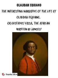 Cover The Interesting Narrative of the Life of Olaudah Equiano, Or Gustavus Vassa, The African Written By Himself