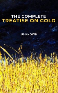 Cover The Complete Treatise on Gold