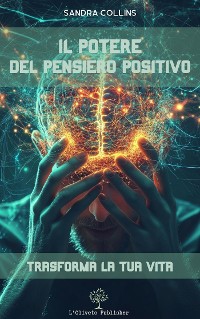 Cover Il potere del pensiero positivo: trasforma la tua vita