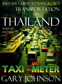 Cover Easy Guide to Bangkok's Transportation in Thailand with 12 Photos. Taxi: Meter.