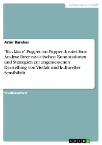 Cover "Blackface"-Puppen im Puppentheater. Eine Analyse ihrer rassistischen Konnotationen und Strategien zur angemessenen Darstellung von Vielfalt und kultureller Sensibilität