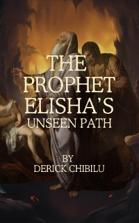 Cover "The Prophet Elisha's Unseen Path"